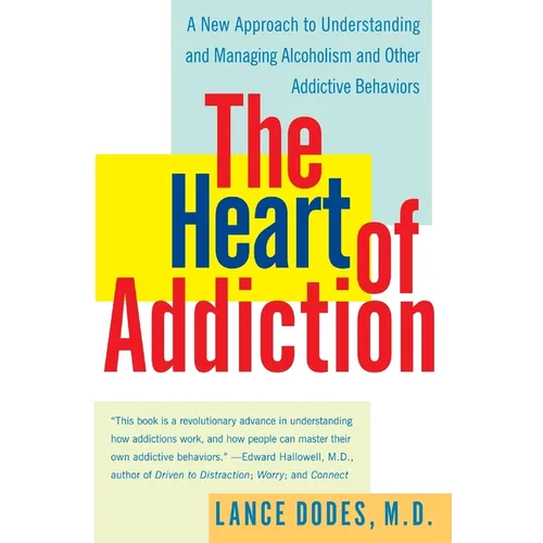 The Heart of Addiction: A New Approach to Understanding and Managing Alcoholism and Other Addictive Behaviors - Paperback