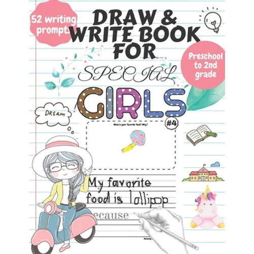 Draw and Write Book for Special Girls: 52 Fun, Creative Writing or Starter Prompts Journal Workbook for Preschool to 2nd grade kids Includes Letter Tr - Paperback