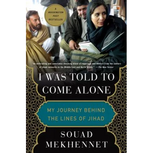 I Was Told to Come Alone: My Journey Behind the Lines of Jihad - Paperback