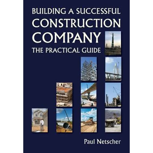 Building a Successful Construction Company: The Practical Guide - Paperback