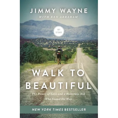 Walk to Beautiful: The Power of Love and a Homeless Kid Who Found the Way - Paperback
