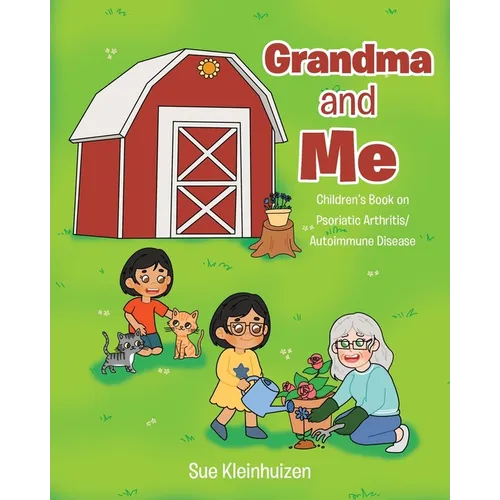 Grandma and Me: Children's Book on Psoriatic Arthritis/Autoimmune Disease - Paperback