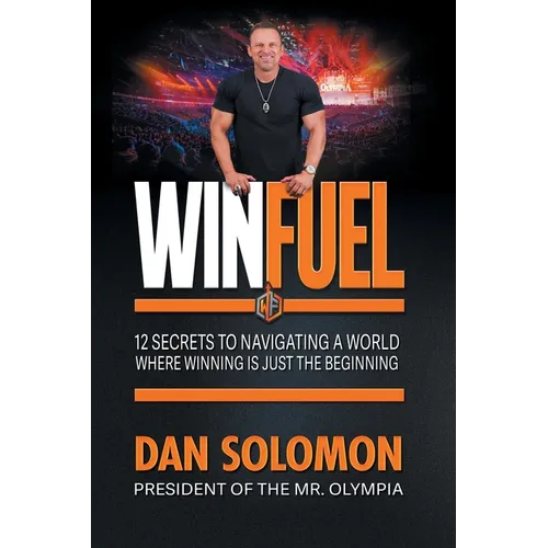 Winfuel: 12 Secrets to Navigating a World Where Winning Is Just the Beginning - Paperback