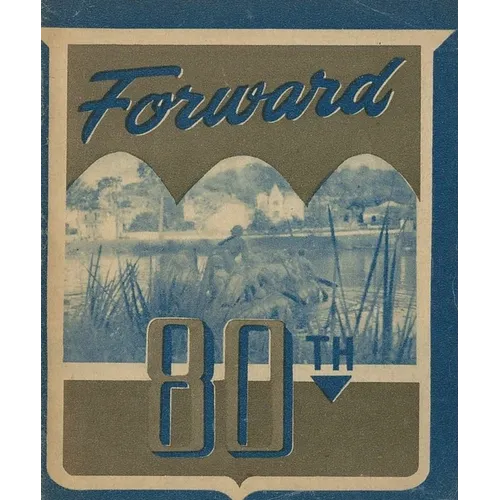 Forward! The 80th Infantry Division Unit History Booklet In WW2 Europe - Paperback