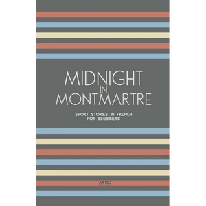 Midnight in Montmartre: Short Stories in French for Beginners - Paperback