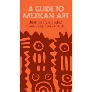 A Guide to Mexican Art: From Its Beginnings to the Present - Paperback