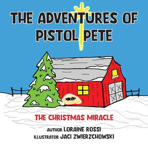 The Adventures of Pistol Pete: The Christmas Miracle - Paperback