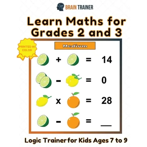 Learn Maths For Grade 2 and 3 - Logic Trainer For Kids Ages 7 to 9 - Paperback