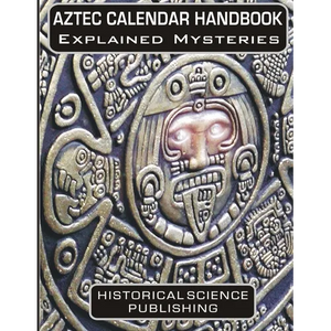 Aztec Calendar Handbook Explained Mysteries - Paperback