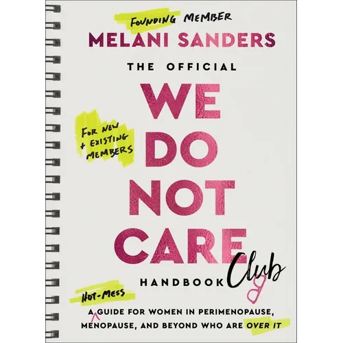 The Official We Do Not Care Club Handbook: A Hot-Mess Guide for Women in Perimenopause, Menopause, and Beyond Who Are Over It - Hardcover