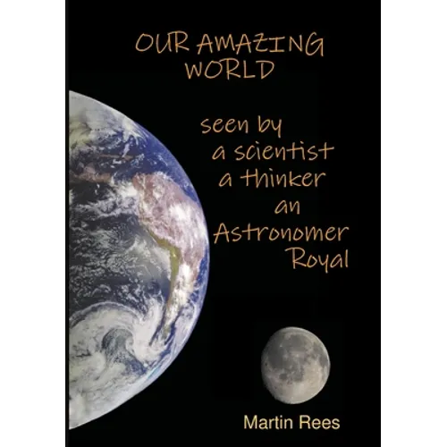 Our amazing world Seen by a scientist, a thinker, an Astronomer Royal - Paperback