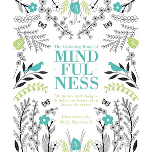 The Coloring Book of Mindfulness: 50 Quotes and Designs to Help You Focus, Slow Down, De-Stress - Paperback