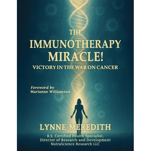 The IMMUNOTHERAPY MIRACLE!: Victory in the War on Cancer - Paperback