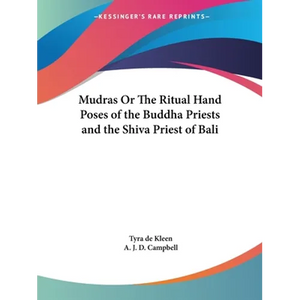Mudras Or The Ritual Hand Poses of the Buddha Priests and the Shiva Priest of Bali - Paperback