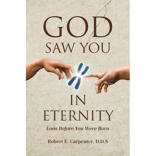 God Saw You: IN ETERNITY Eons Before You Were Born - Paperback