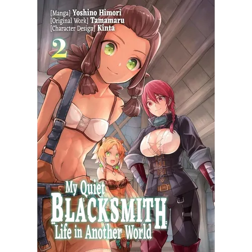 My Quiet Blacksmith Life in Another World: Volume 2 (Manga): Volume 2 - Paperback