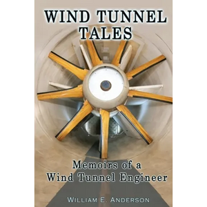 Wind Tunnel Tales, Memoirs of a Wind Tunnel Engineer - Paperback