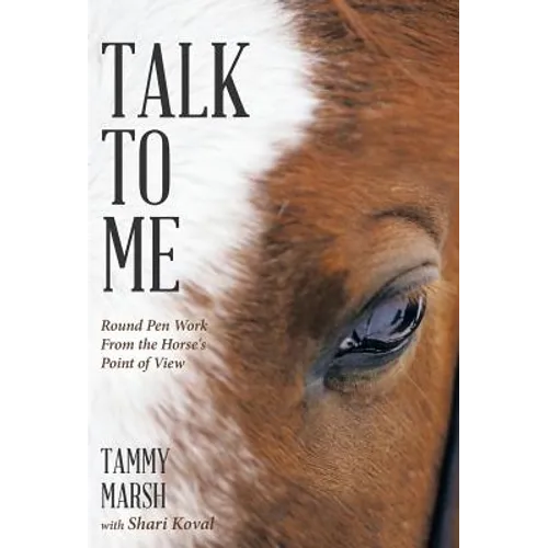 Talk to Me: Round Pen Work from the Horse's Point of View - Hardcover