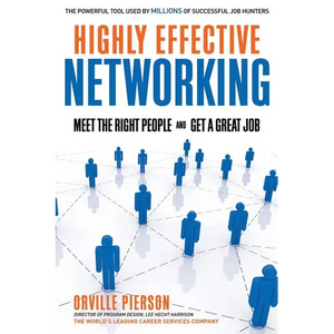 Highly Effective Networking: Meet the Right People and Get a Great Job - Paperback