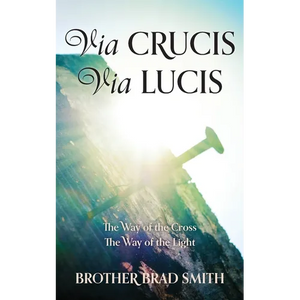 Via Crucis Via Lucis: The Way of the Cross The Way of the Light - Paperback
