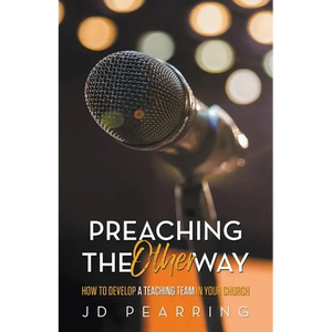 Preaching the Other Way: How to Develop a Teaching Team in Your Church - Paperback