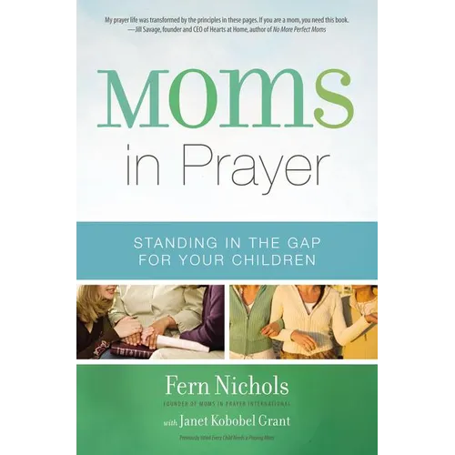 The Moms in Prayer: Standing in the Gap for Your Children - Paperback