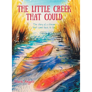 The Little Creek That Could: The Story of a Stream That Came Back to Life - Hardcover