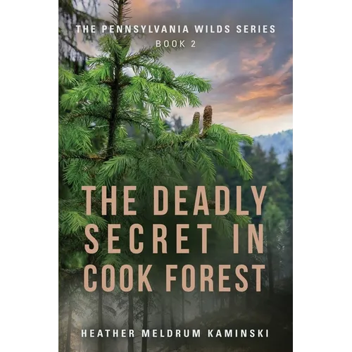 The Deadly Secret in Cook Forest: The Pennsylvania Wilds Series - Book 2 - Paperback