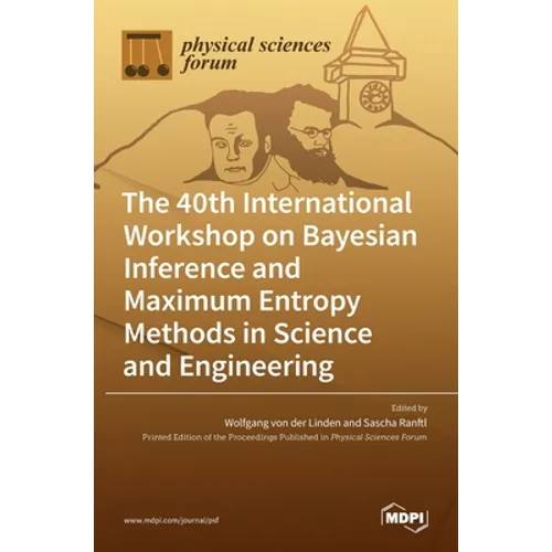 The 40th International Workshop on Bayesian Inference and Maximum Entropy Methods in Science and Engineering - Hardcover