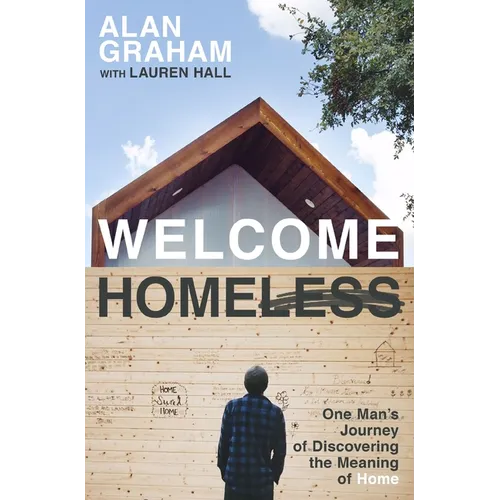 Welcome Homeless: One Man's Journey of Discovering the Meaning of Home - Paperback