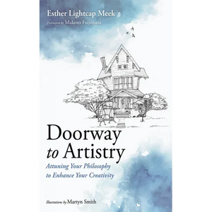 Doorway to Artistry: Attuning Your Philosophy to Enhance Your Creativity - Paperback