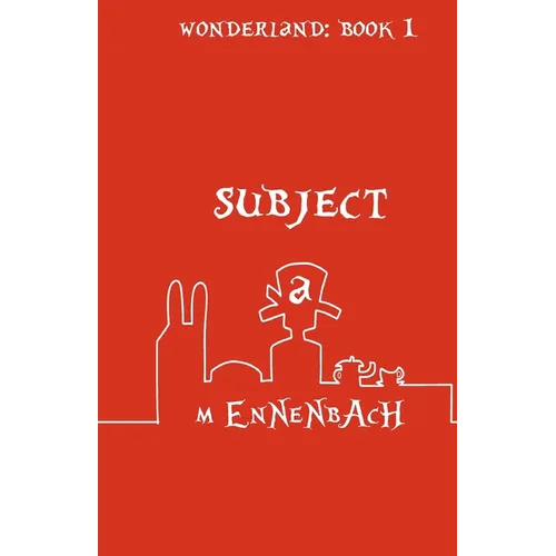 Subject A: Wonderland: Book I - Paperback