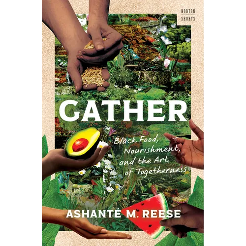 Gather: Black Food, Nourishment, and the Art of Togetherness - Hardcover