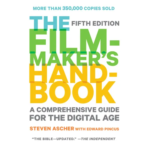 The Filmmaker's Handbook: A Comprehensive Guide for the Digital Age: Fifth Edition - Paperback