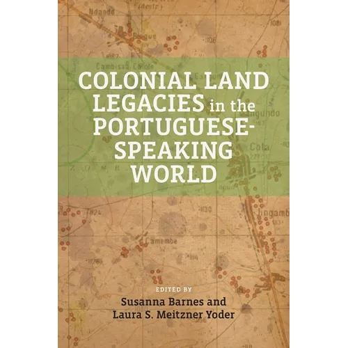 Colonial Land Legacies in the Portuguese-Speaking World - Paperback