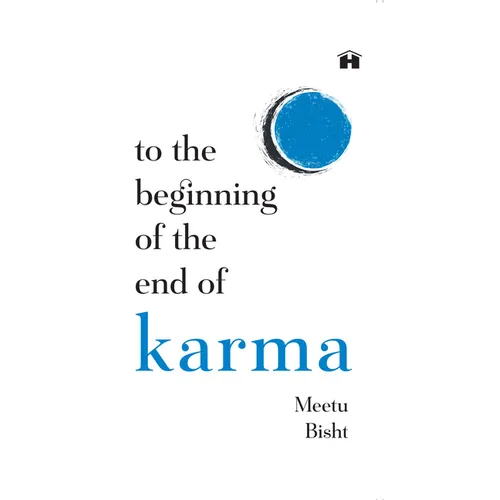 To the Beginning of the End of Karma: A Practical Guide to Breaking Free from Negative Patterns and Awakening Your Higher Self - Paperback