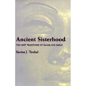 Ancient Sisterhood: The Lost Traditions of Hagar and Sarah - Paperback