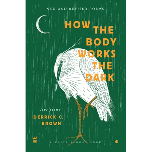 How the Body Works the Dark: New and Revised Love Poems - Paperback