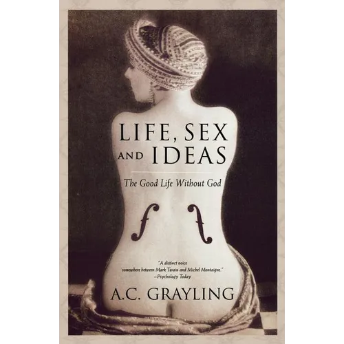 Life, Sex and Ideas: The Good Life Without God - Paperback
