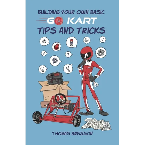 Building Your Own Basic Go Kart: Tips and Tricks - Paperback