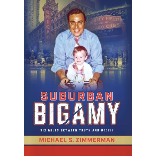 Suburban Bigamy: Six Miles Between Truth and Deceit - Hardcover