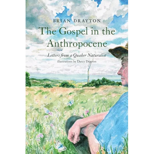 The Gospel in the Anthropocene: Letters from a Quaker Naturalist - Paperback