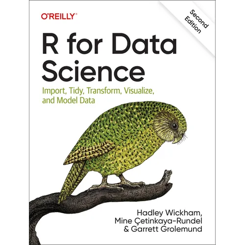 R for Data Science: Import, Tidy, Transform, Visualize, and Model Data - Paperback