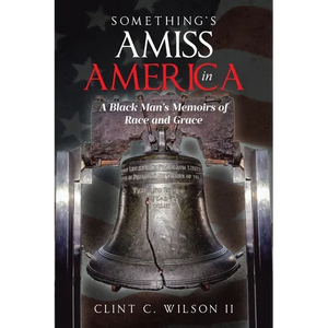 Something's Amiss in America: A Black Man's Memoirs of Race and Grace - Paperback