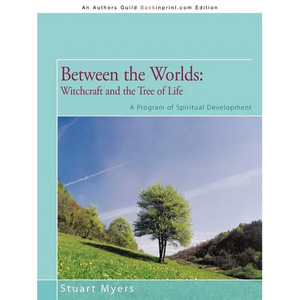 Between the Worlds: Witchcraft and the Tree of Life: A Program of Spiritual Development - Paperback