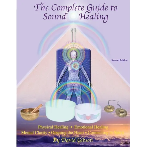 The Complete Guide to Sound Healing - Paperback