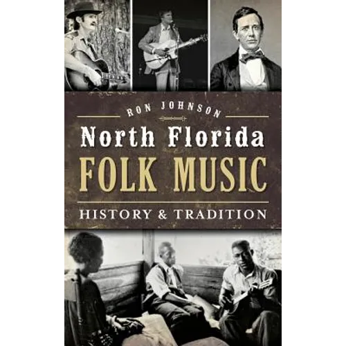 North Florida Folk Music: History & Tradition - Hardcover