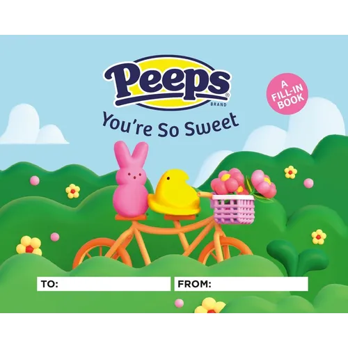 Peeps(r) You're So Sweet: A Fill-In Book