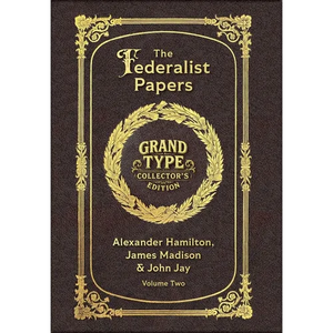 Large Print - The Federalist Papers, Volume 2 of 2 - Grand Type Collector's Edition - Matte Hardcover with Dust Jacket - Hardcover