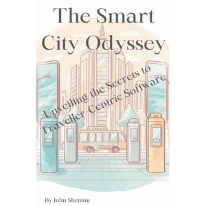 The Smart City Odyssey: Unveiling the Secrets to Traveller-Centric Software - Paperback